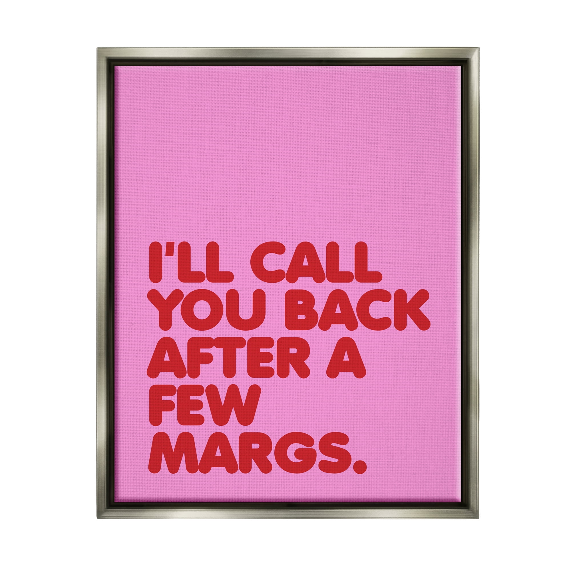 Stupell Industries Call You Back Funny Phrase Inspirational Painting Gray Floater Framed Canvas Art Print Wall Art, 17 x 21