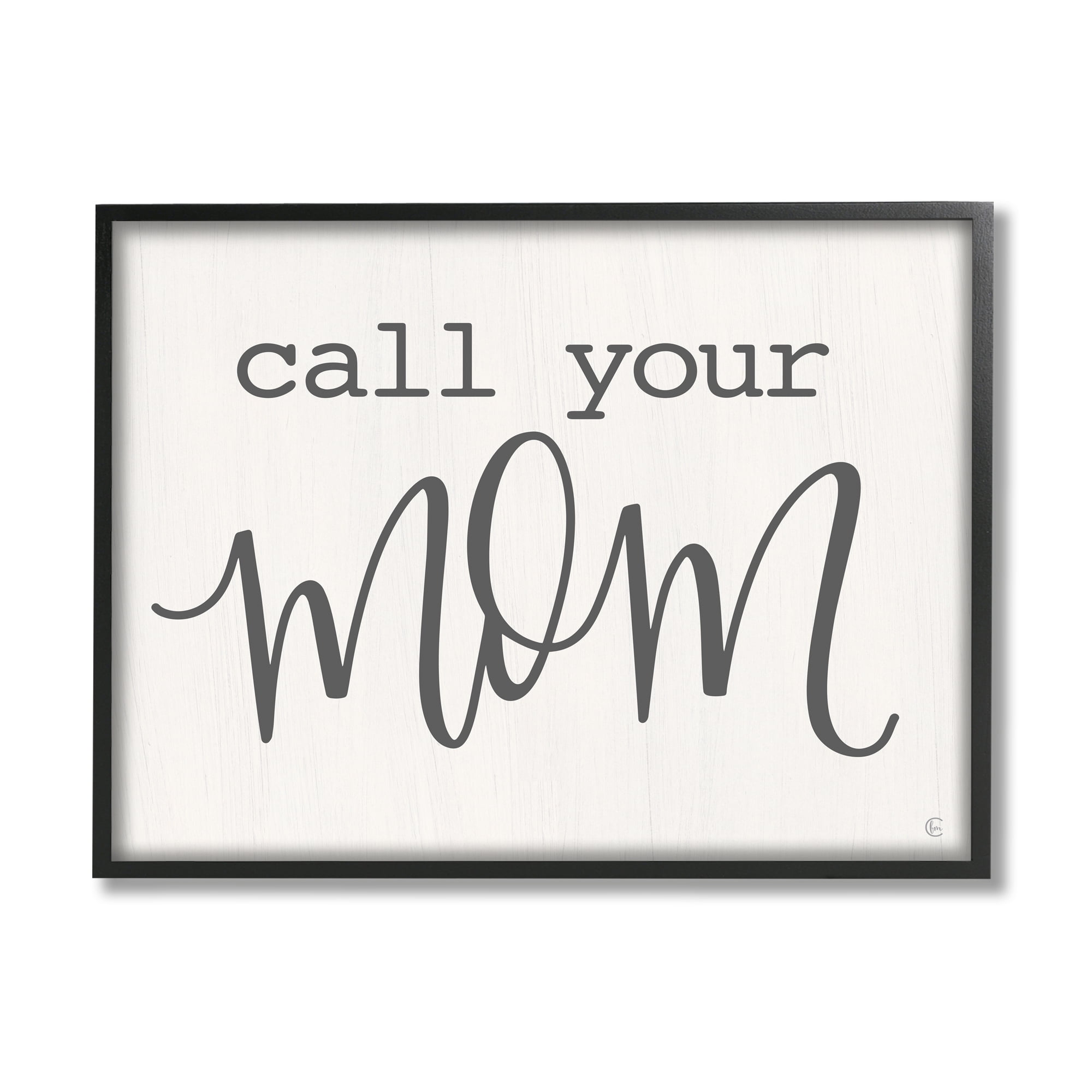 Stupell Industries Call Your Mom Encouraging Casual Typography Phrase Graphic Art Black Framed Art Print Wall Art, Design by Fearfully Made Creations