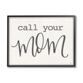 thumbnail image 1 of Stupell Industries Call Your Mom Encouraging Casual Typography Phrase Graphic Art Black Framed Art Print Wall Art, Design by Fearfully Made Creations, 1 of 5