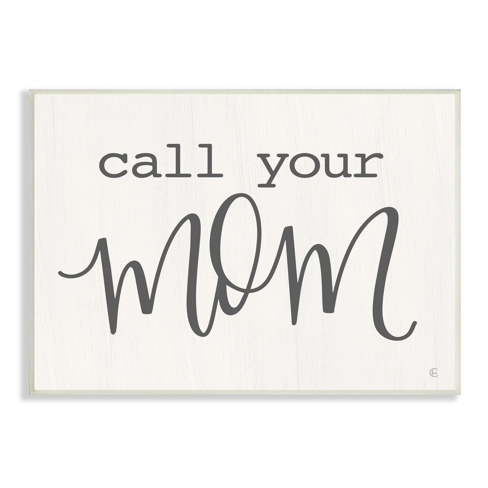 Stupell Industries Call Your Mom Encouraging Casual Typography Phrase Graphic Art Unframed Art Print Wall Art, Design by Fearfully Made Creations