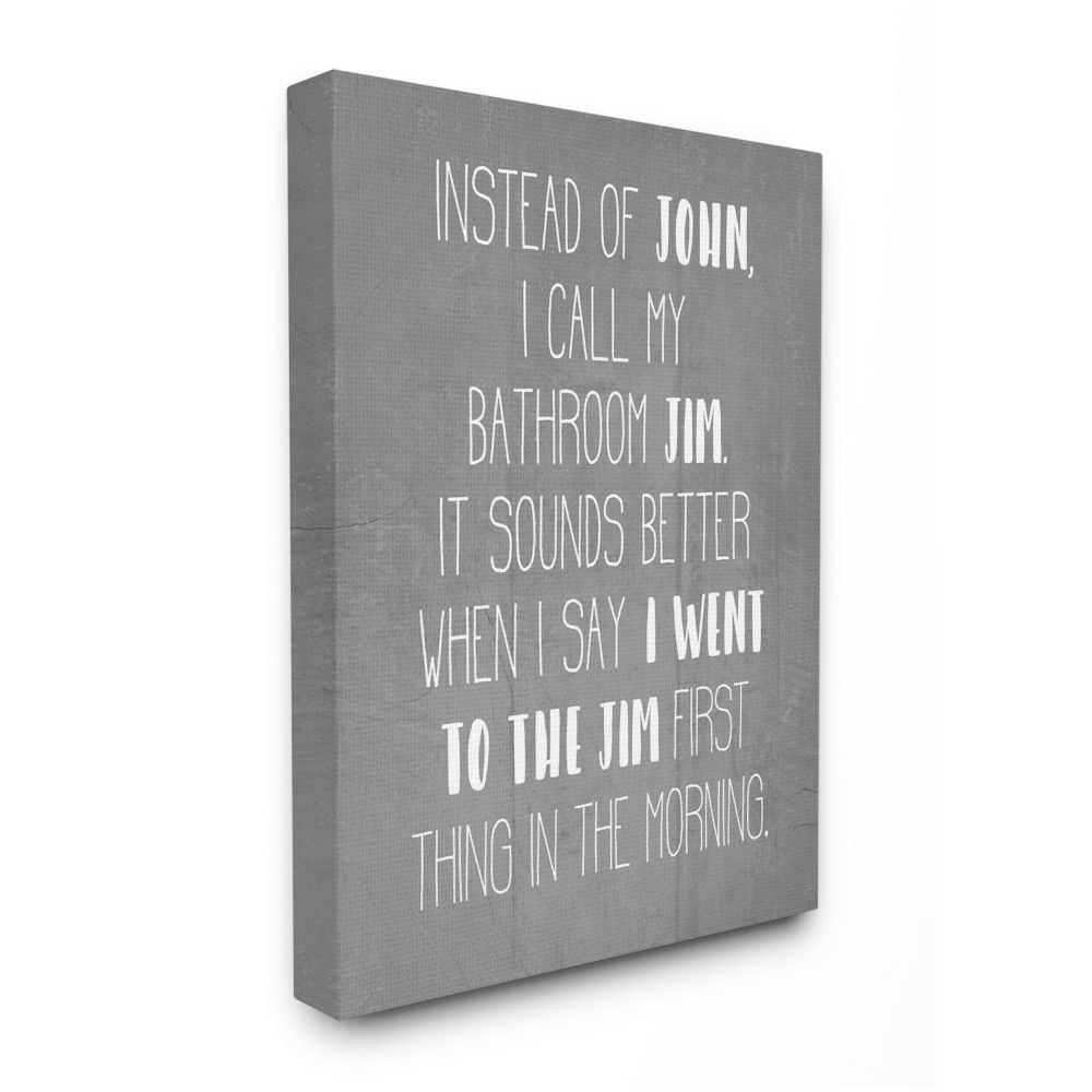 Stupell Industries Call the Bathroom Jim not John Quote Workout Humor Designed by Daphne Polselli