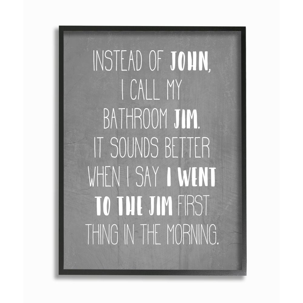 Stupell Industries Call the Bathroom Jim not John Quote Workout Humor Designed by Daphne Polselli