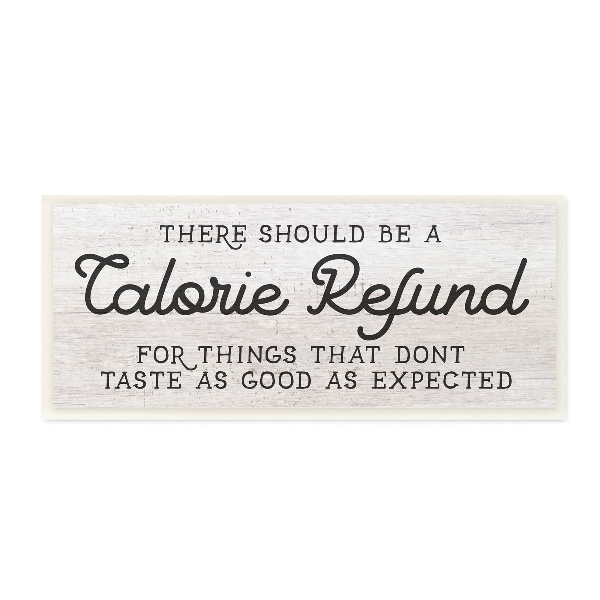 Stupell Industries Calorie Refund Don't Taste Good Funny Kitchen Phrase, 17 x 7, Design by Daphne Polselli
