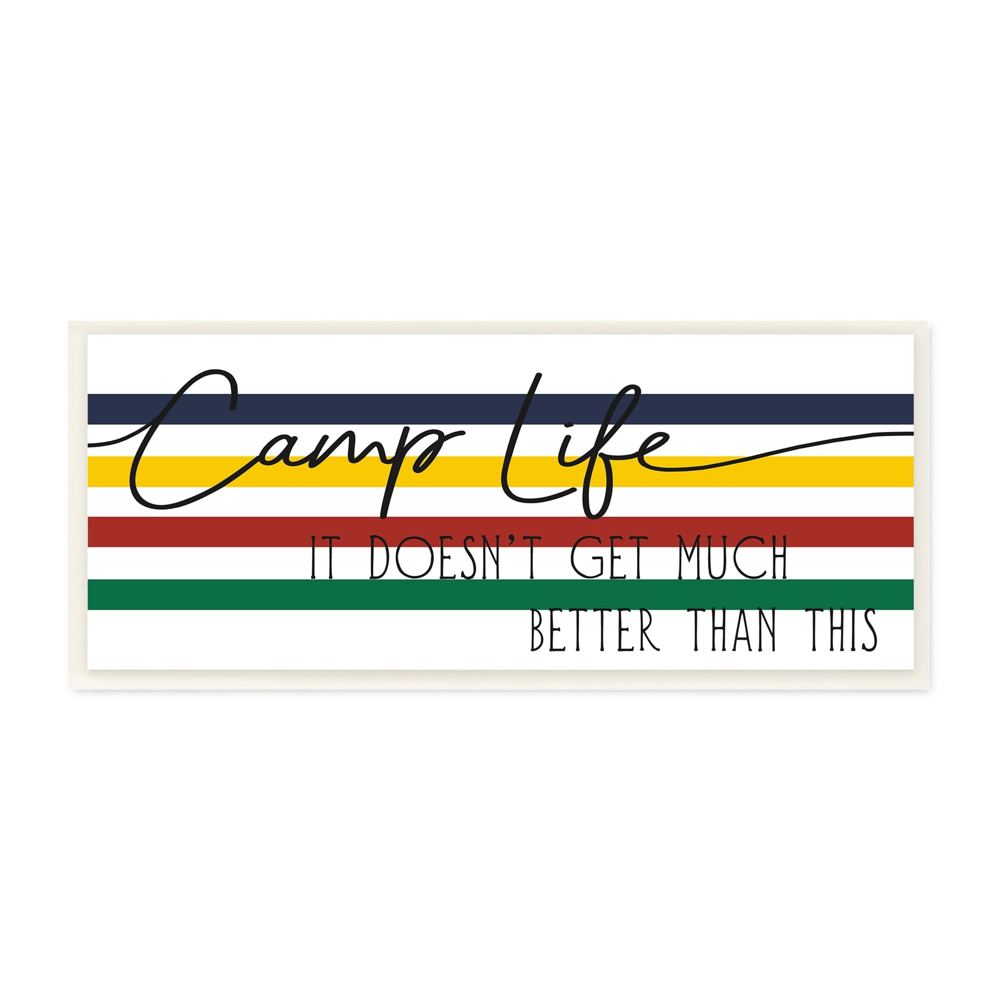 Stupell Industries Camp Life Doesn't Get Much Better Positivity Striped, 17 x 7, Design by Daphne Polselli