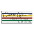 thumbnail image 1 of Stupell Industries Camp Life Doesn't Get Much Better Positivity Striped, 30 x 13, Design by Daphne Polselli, 1 of 6