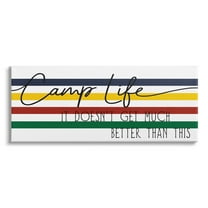 Stupell Industries Camp Life Doesn't Get Much Better Positivity Striped, 40 x 17, Design by Daphne Polselli