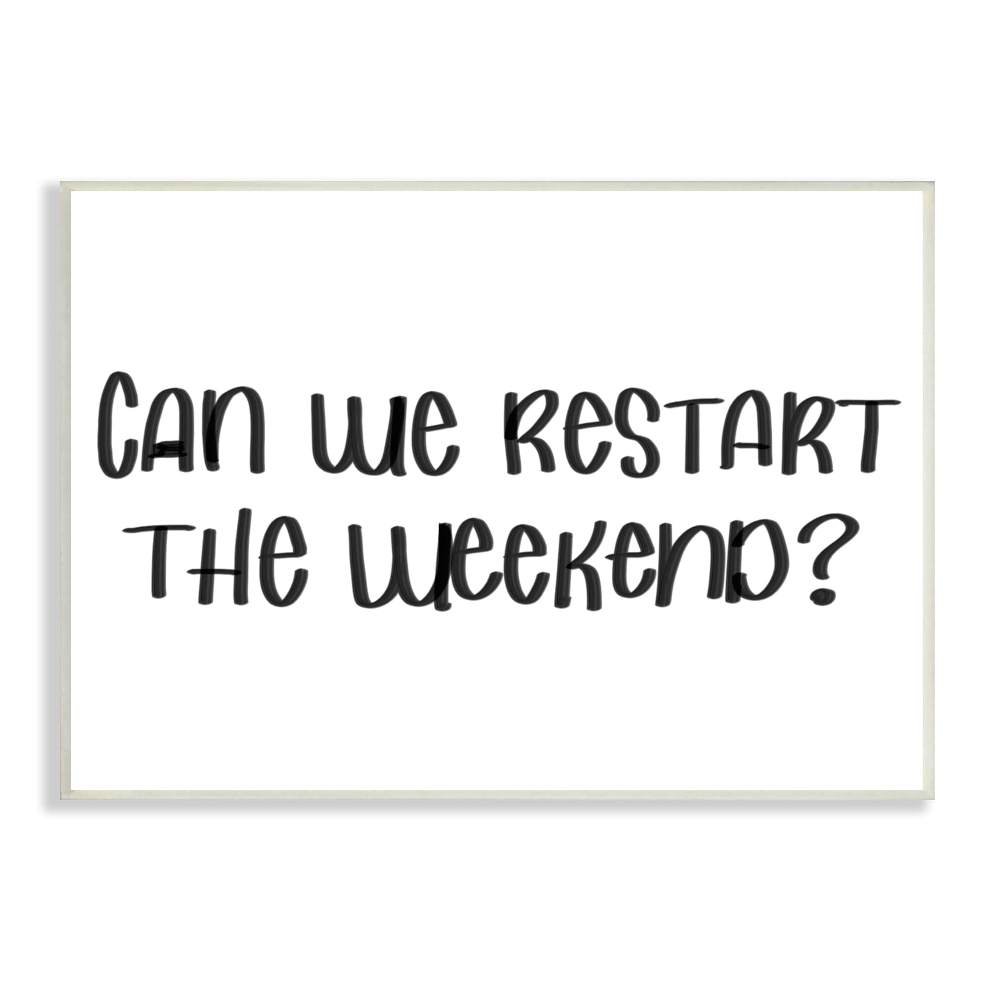 Stupell Industries Can We Restart the Weekend Phrase Black White, 15 x 10, Design by Sd Graphics Studio