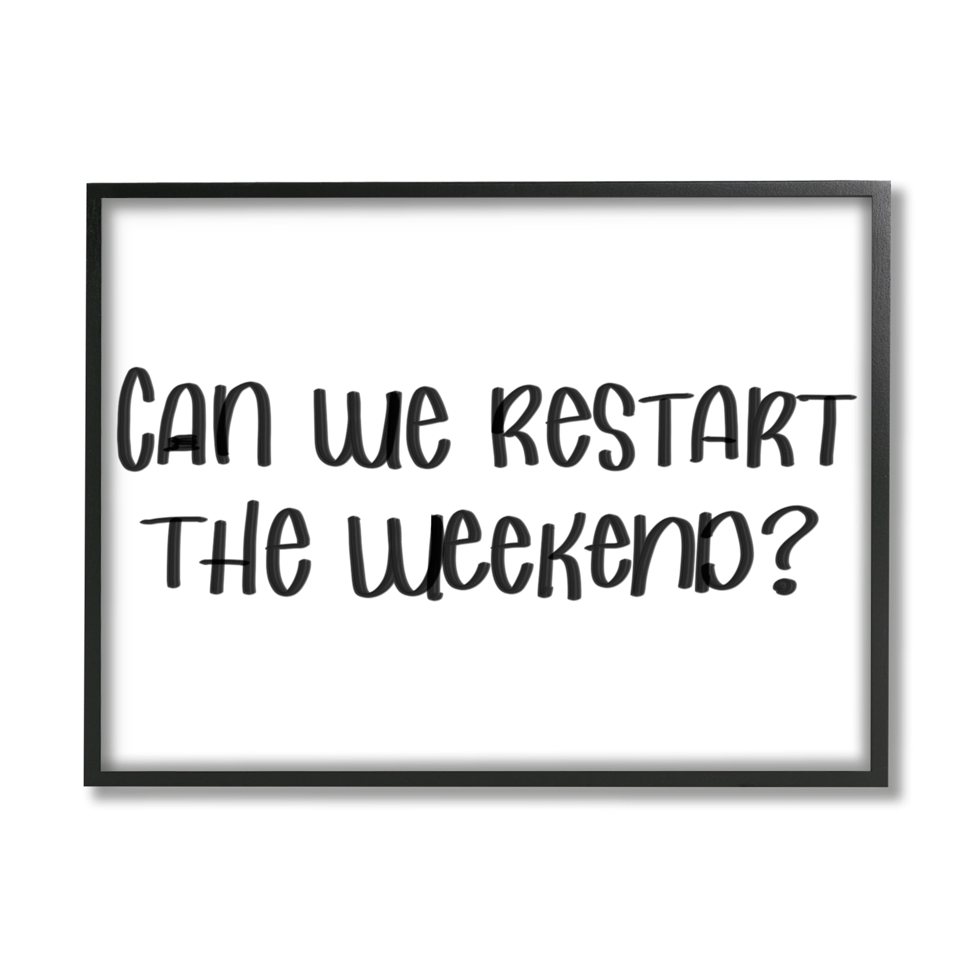 Stupell Industries Can We Restart the Weekend Phrase Black White, 30 x 24, Design by Sd Graphics Studio