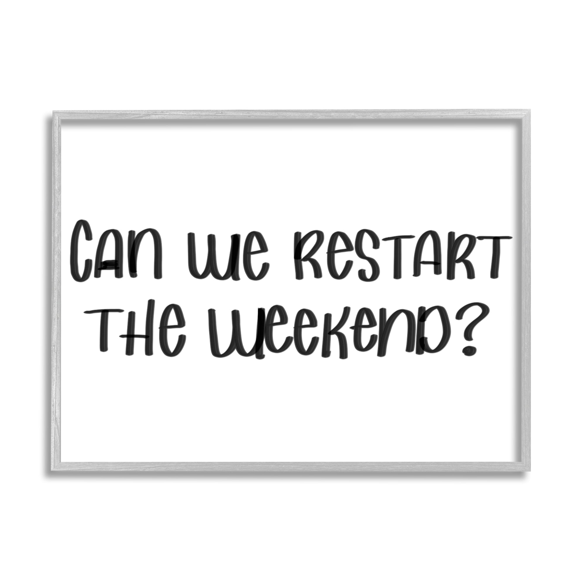 Stupell Industries Can We Restart the Weekend Phrase Black White, 30 x 24, Design by Sd Graphics Studio