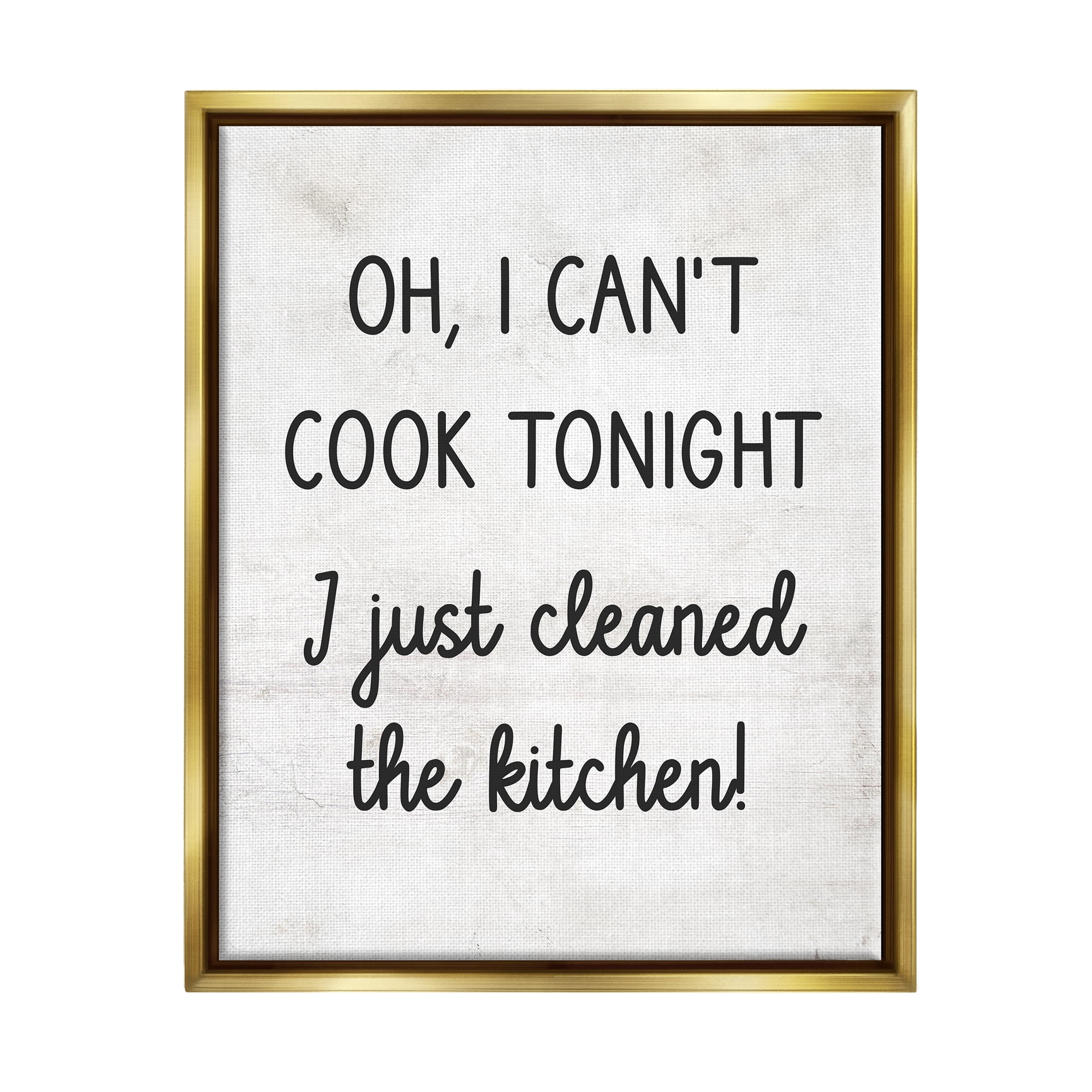 Stupell Industries Can't Cook Just Cleaned Food & Beverage Painting Gold Floater Framed Canvas Art Print Wall Art, 25 x 31