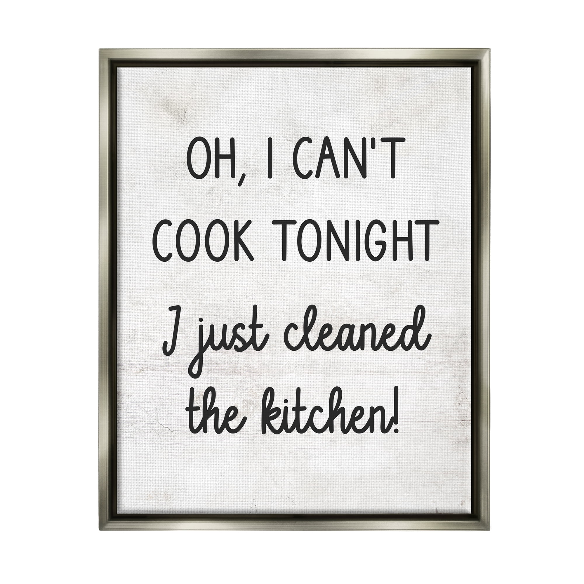 Stupell Industries Can't Cook Just Cleaned Food & Beverage Painting Gray Floater Framed Canvas Art Print Wall Art, 17 x 21