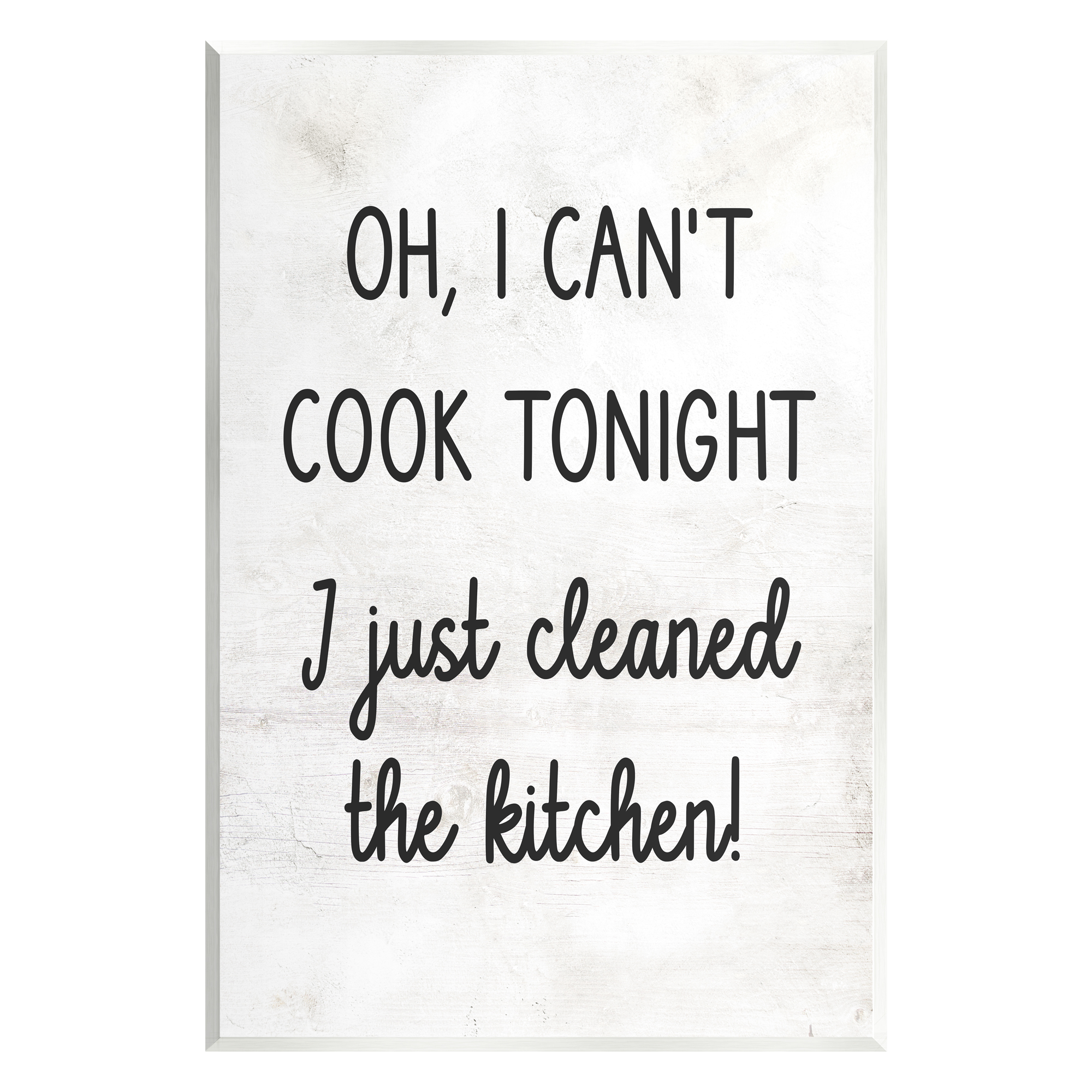 Stupell Industries Can't Cook Just Cleaned Food & Beverage Painting Unframed Art Print Wall Art, 10 x 15