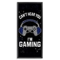 thumbnail image 1 of Stupell Industries Contemporary Can't Hear You Gaming Black Floating Frame Canvas Art, 11 x 25, by Kim Allen, 1 of 8
