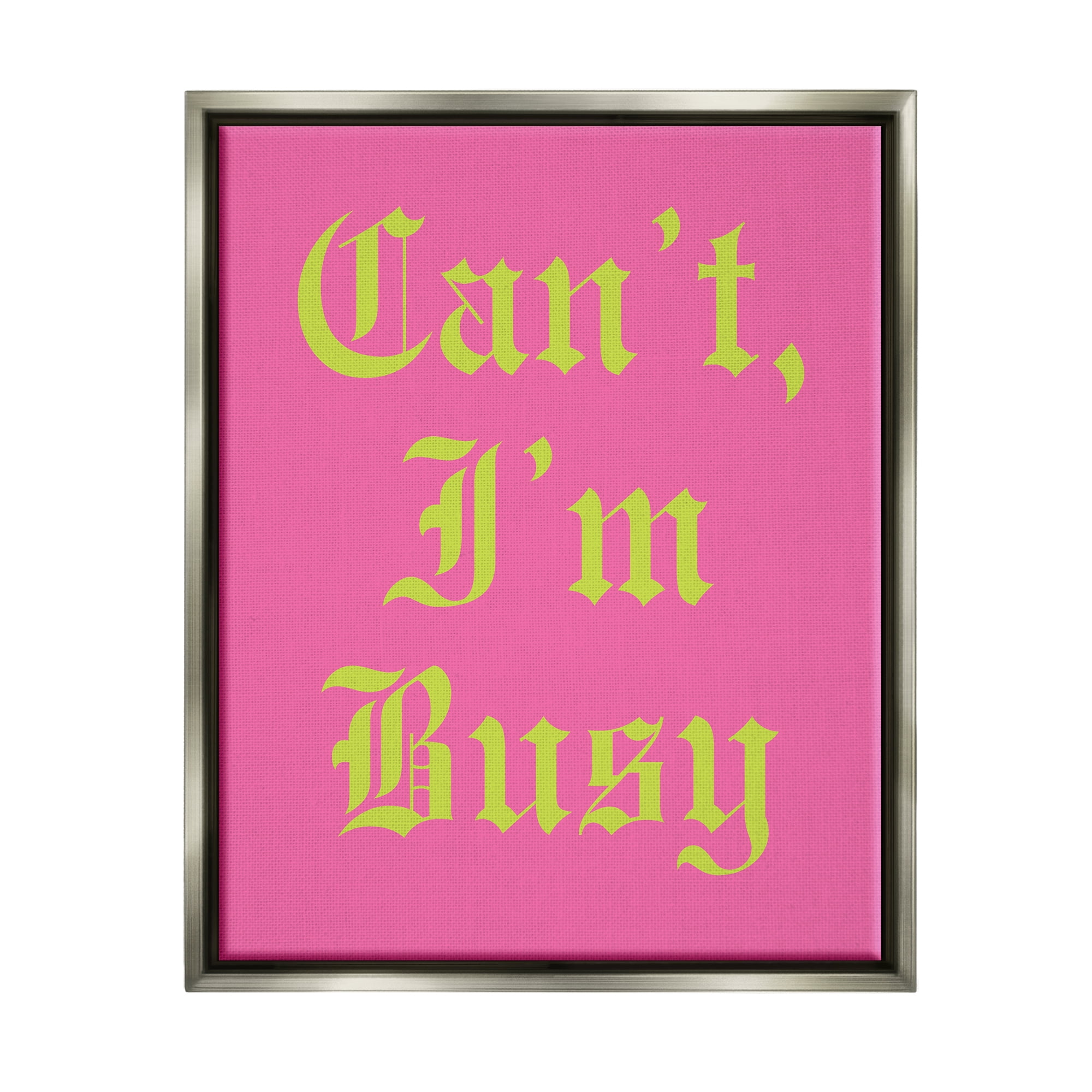 Stupell Industries Can't I'm Busy Phrase Typography Painting Gray Floater Framed Canvas Art Print Wall Art, 17 x 21
