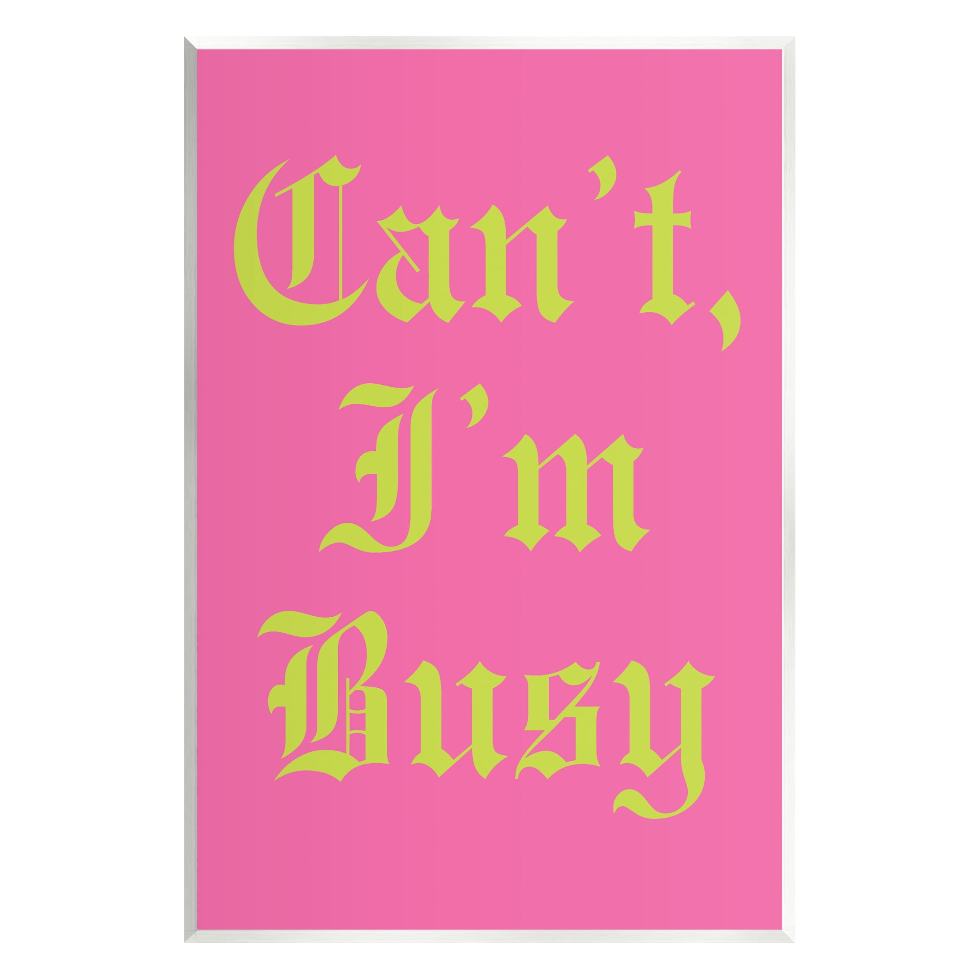Stupell Industries Can't I'm Busy Phrase Typography Painting Unframed Art Print Wall Art, 13 x 19