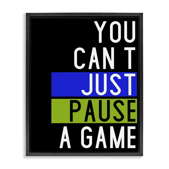 Stupell Industries Can't Pause a Game Typography Painting Black Floater Framed Art Print Wall Art, 17 x 21