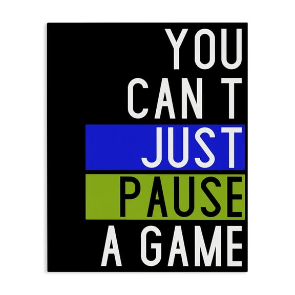 Stupell Industries Can't Pause a Game Typography Painting Gallery Wrapped Canvas Art Print Wall Art, 16 x 20