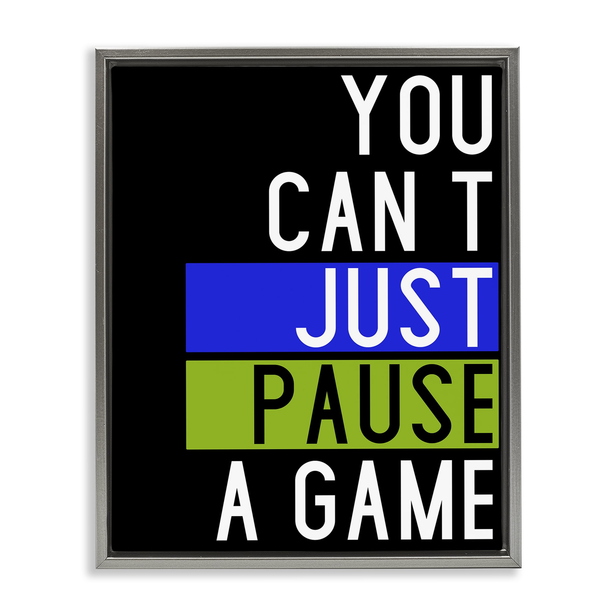 Stupell Industries Can't Pause a Game Typography Painting Gray Floater Framed Art Print Wall Art, 17 x 21