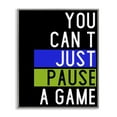 thumbnail image 1 of Stupell Industries Can't Pause a Game Typography Painting Gray Framed Art Print Wall Art, 11 x 14, 1 of 10