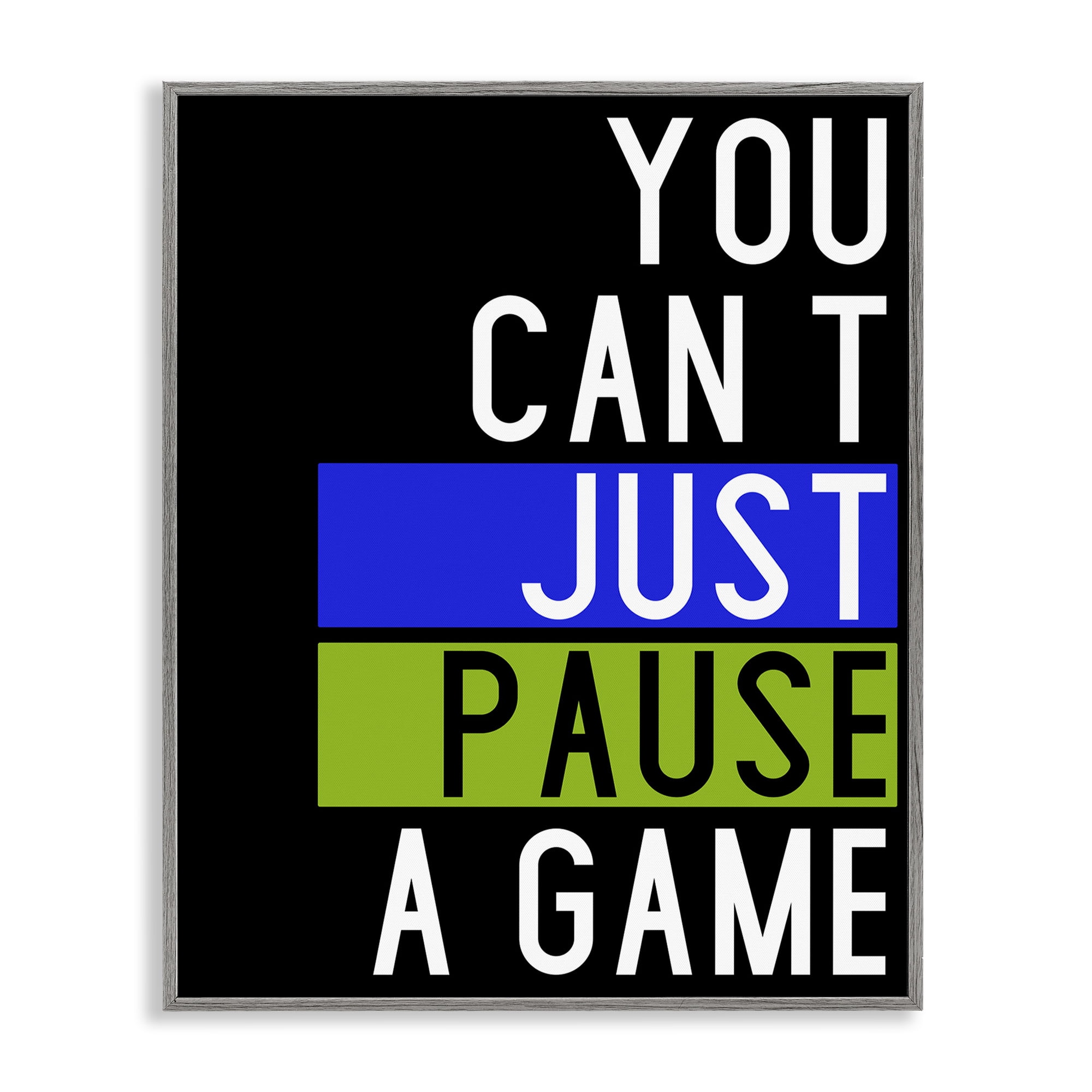 Stupell Industries Can't Pause a Game Typography Painting Gray Framed Art Print Wall Art, 16 x 20