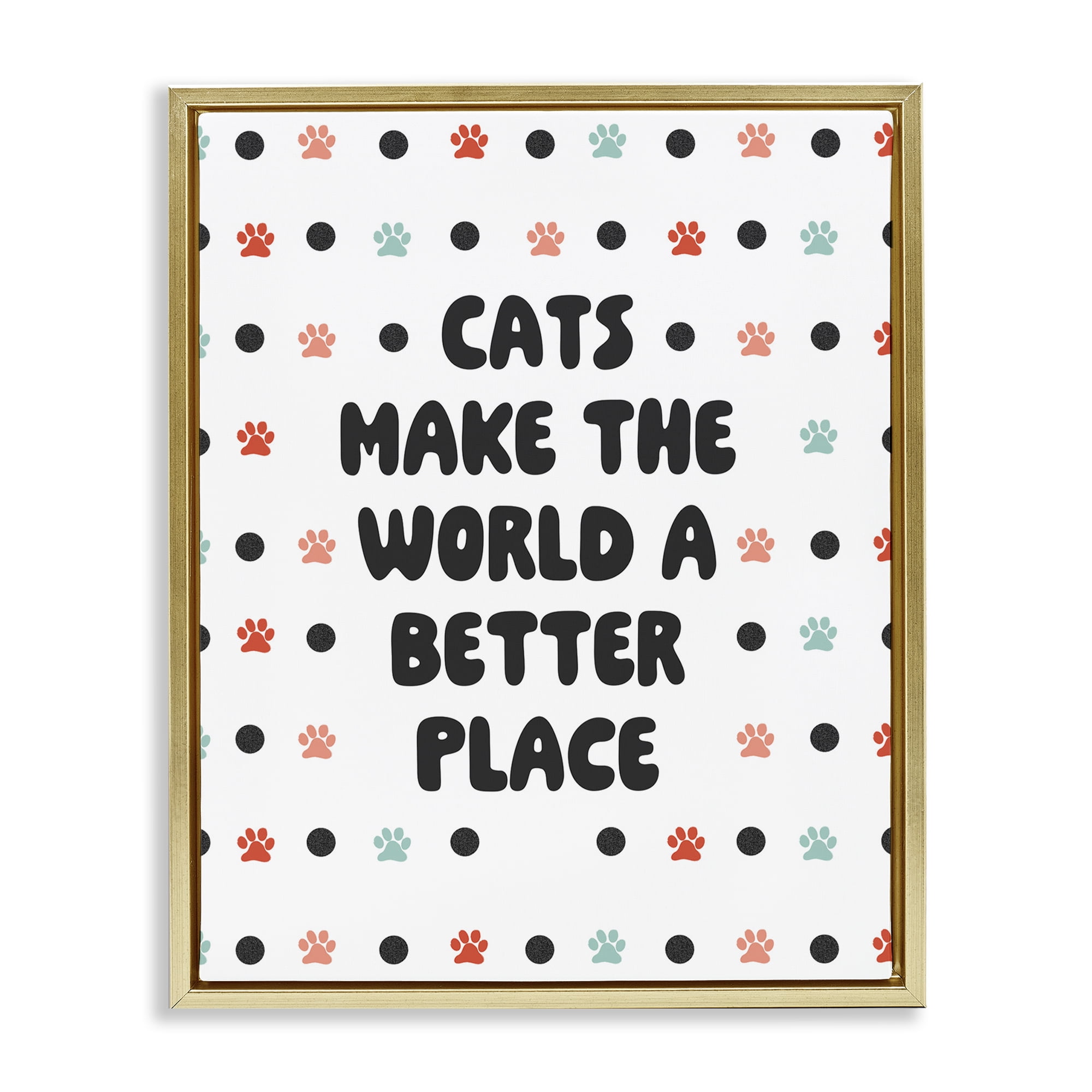 Stupell Industries Cats Make World Better Animals & Insects Painting Gold Floater Framed Art Print Wall Art, 17 x 21