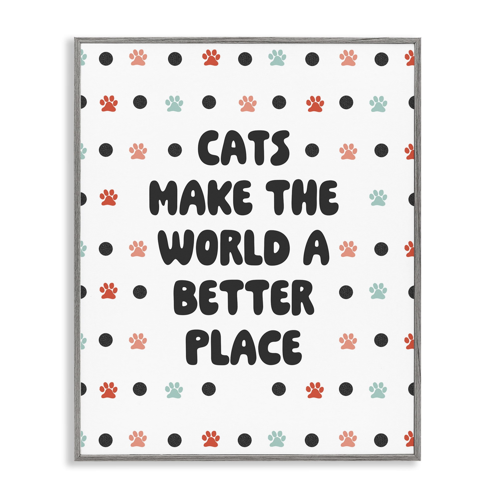 Stupell Industries Cats Make World Better Animals & Insects Painting Gray Framed Art Print Wall Art, 24 x 30