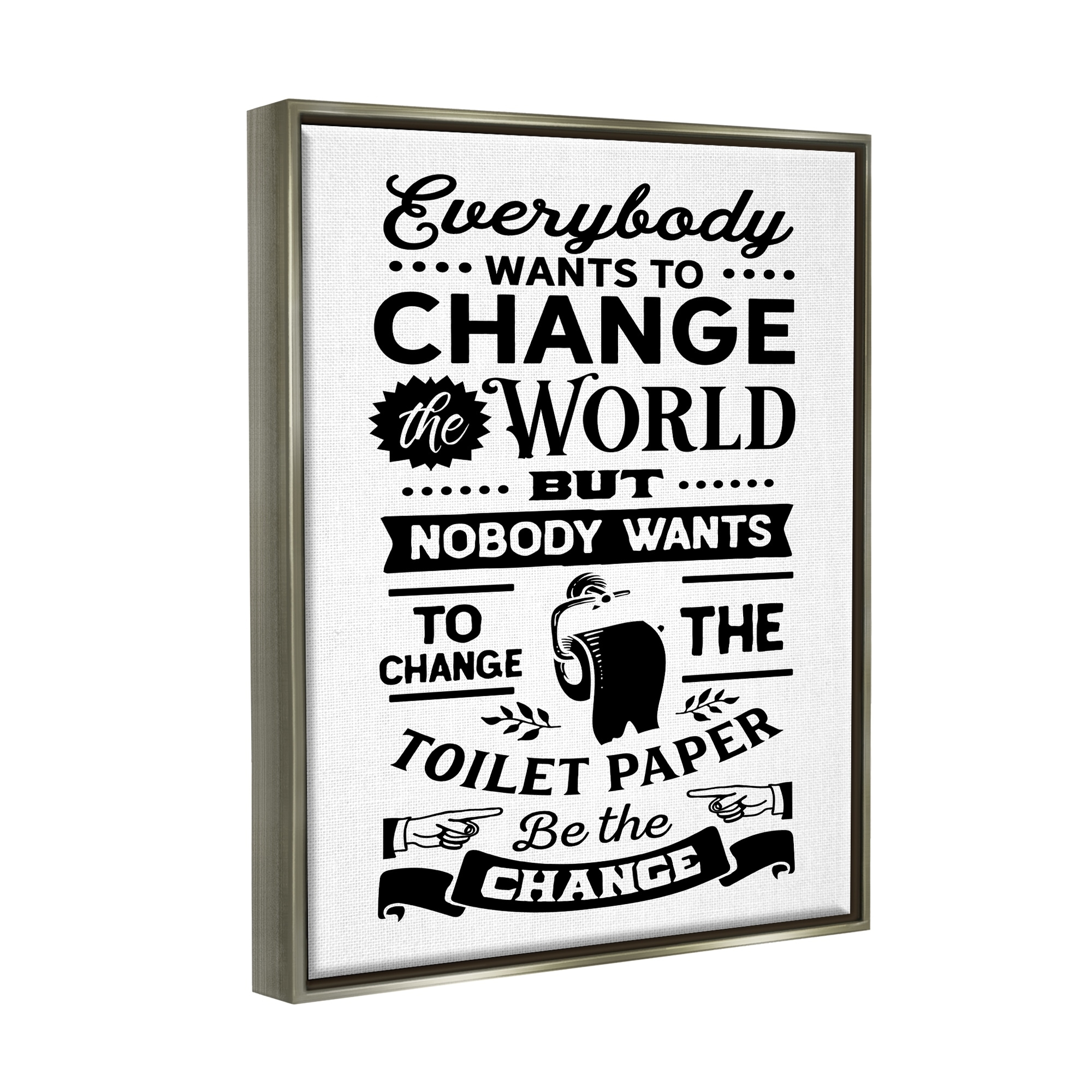 Stupell Industries Be The Change Funny Toilet Paper Vintage Washroom Graphic Art Luster Gray Floating Framed Canvas Print Wall Art, Design by Lettered and Lined