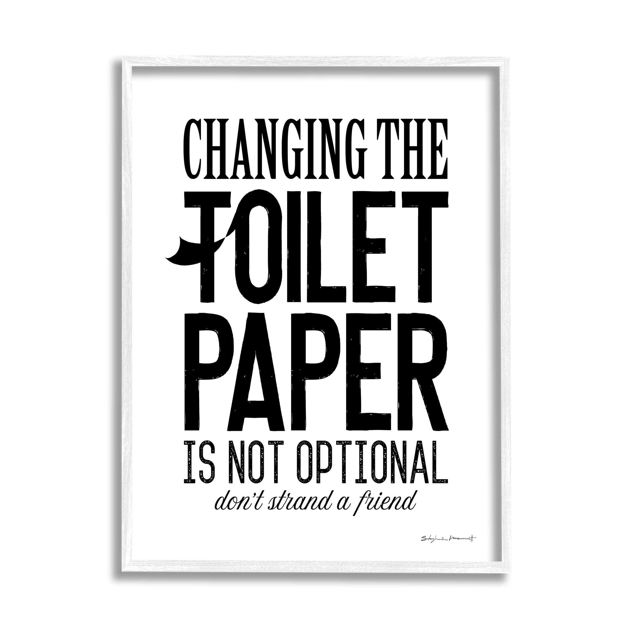 Stupell Industries Changing Toilet Paper Not Optional Funny Bathroom Phrase, 11 x 14, Design by Stephanie Workman Marrott