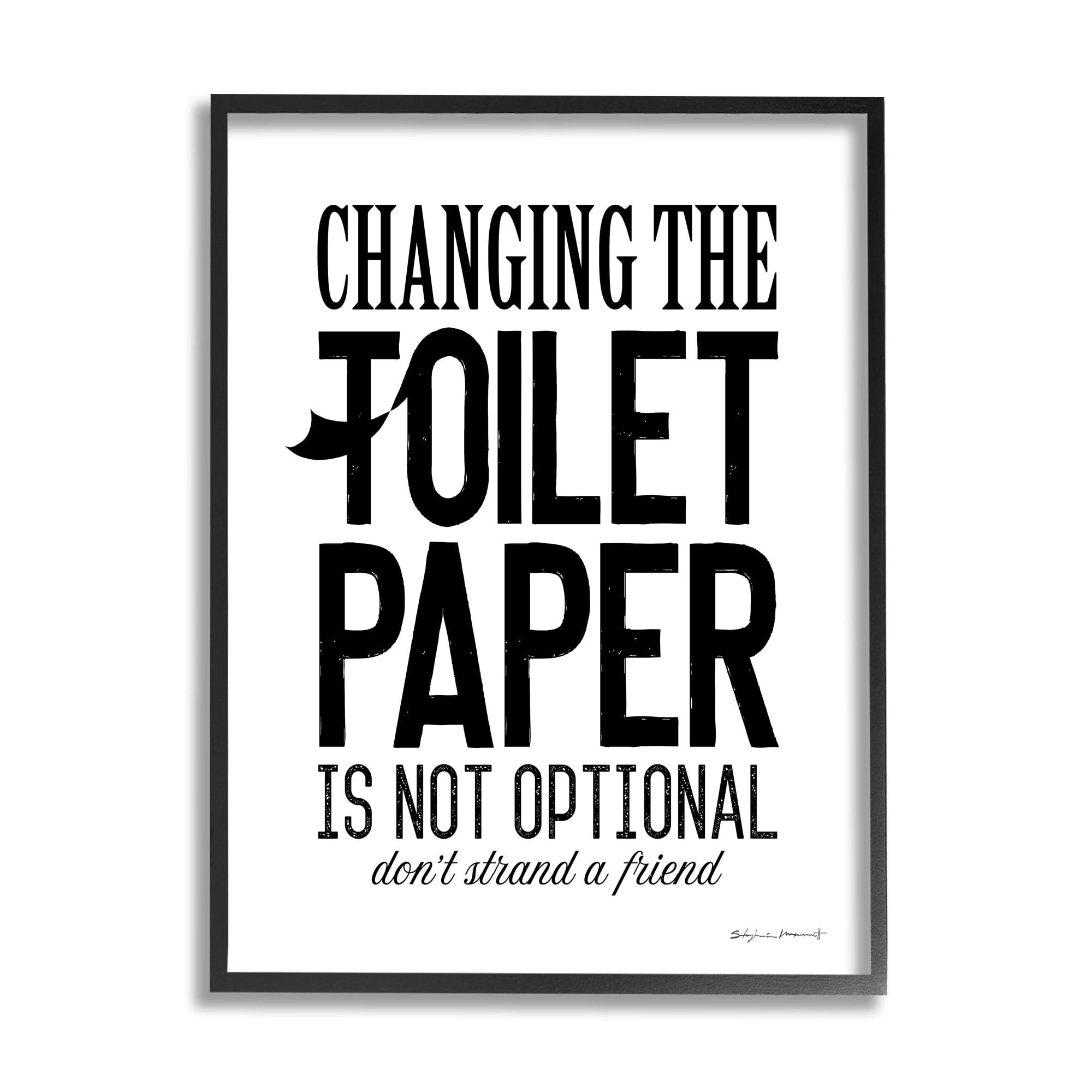 Stupell Industries Changing Toilet Paper Not Optional Funny Bathroom Phrase, 11 x 14, Design by Stephanie Workman Marrott