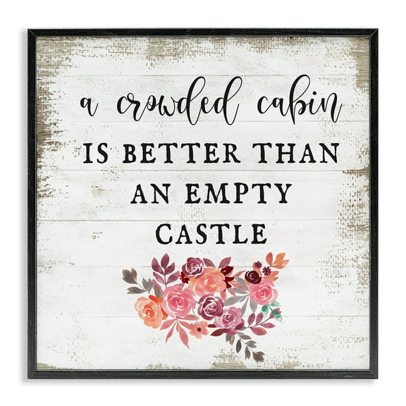 Stupell Industries Charming Crowded Cabin Better Than Empty Castle Quote Framed Wall Art Design by Daphne Polselli, 12" x 12", Black Framed