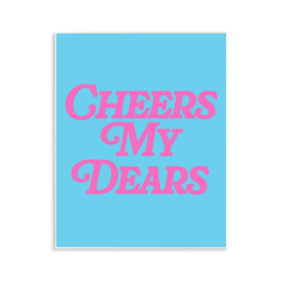 Stupell Industries Cheers My Dears Food & Beverage Painting Unframed Art Print Wall Art, 11 x 14