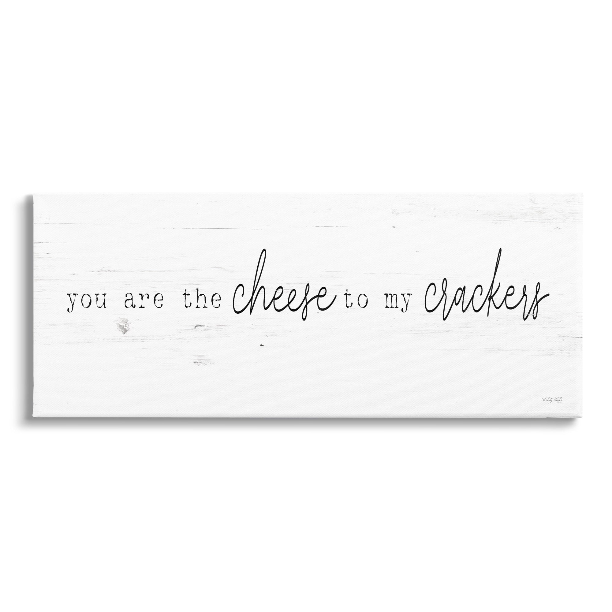 Stupell Industries Cheese To My Crackers Casual Foodie Romance Phrase Graphic Art Gallery Wrapped Canvas Print Wall Art, Design by Cindy Jacobs
