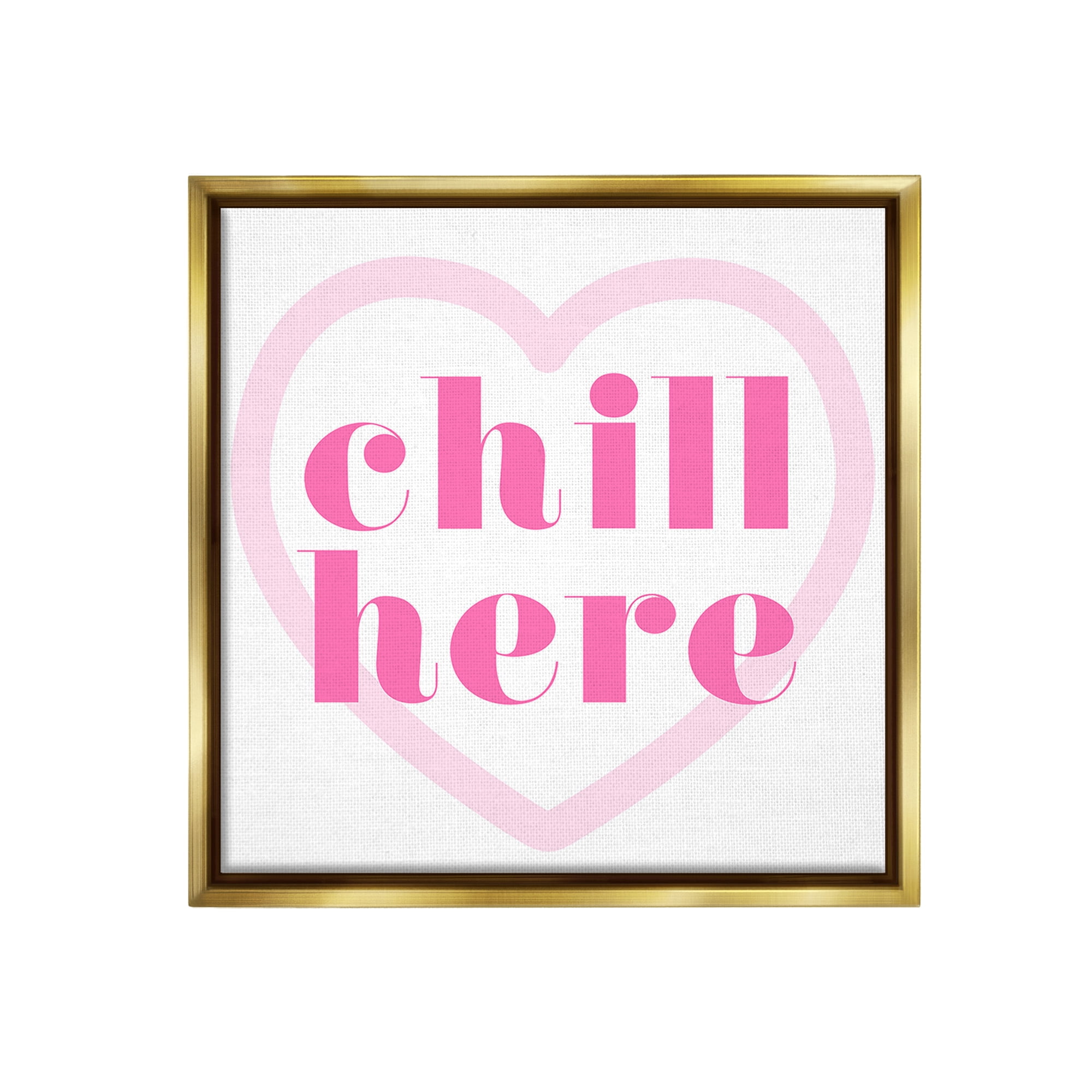 Stupell Industries Chill Here with Heart Typography Painting Gold Floater Framed Canvas Art Print Wall Art, 25 x 25