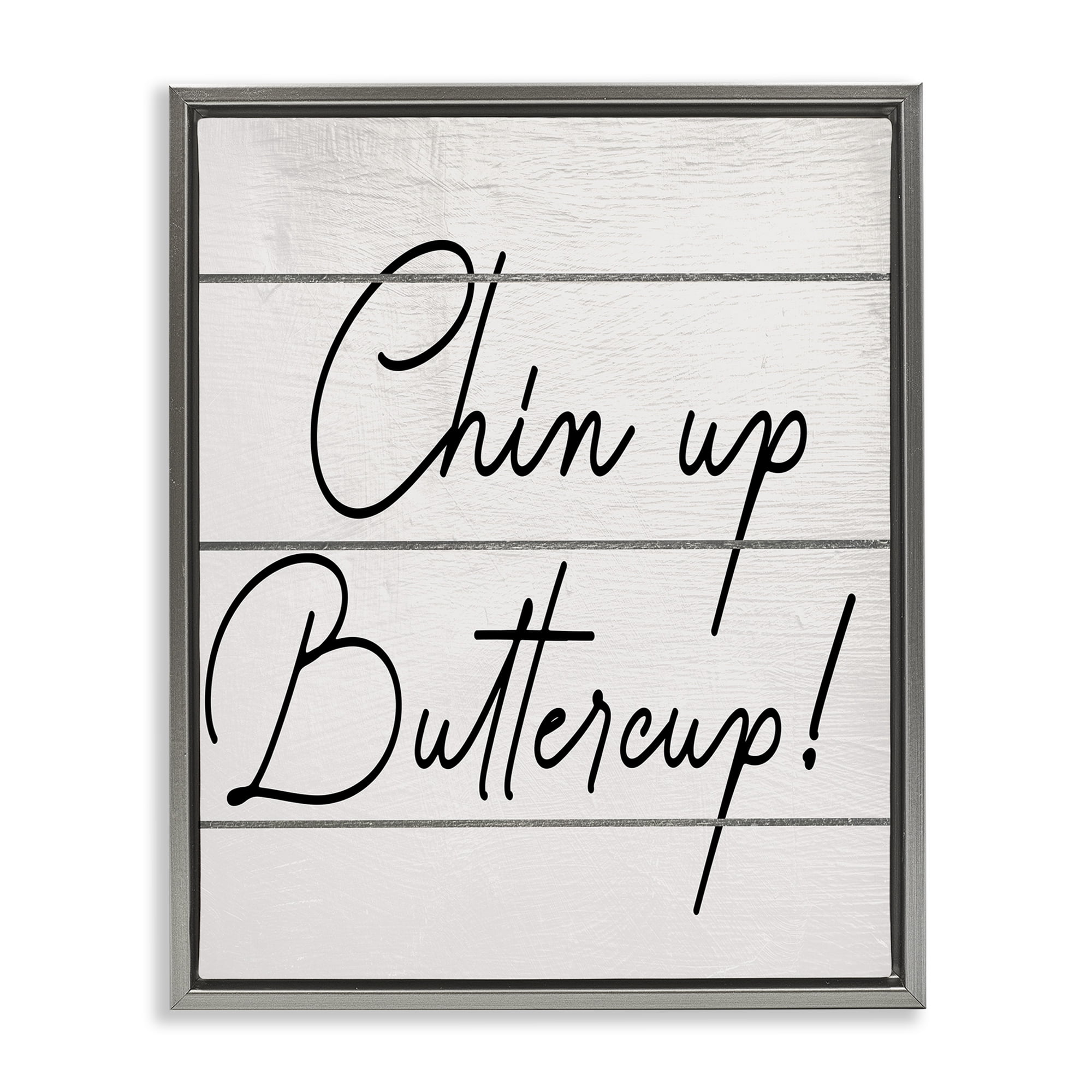 Stupell Industries Chin Up Buttercup Typography Painting Gray Floater Framed Canvas Art Print Wall Art, 25 x 31