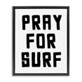thumbnail image 1 of Stupell Industries Coastal Pray For Surf Simple Sentiment Black Floating Frame Canvas Art, 17 x 21, by Lettered and Lined, 1 of 8