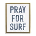 thumbnail image 1 of Stupell Industries Coastal Summer Sentiment Pray For Surf Gold Floating Frame Canvas Art, 25 x 31, by Lettered and Lined, 1 of 8