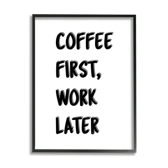 Stupell Industries Coffee First Work Later Food & Beverage Painting Black Framed Art Print Wall Art, 11 x 14