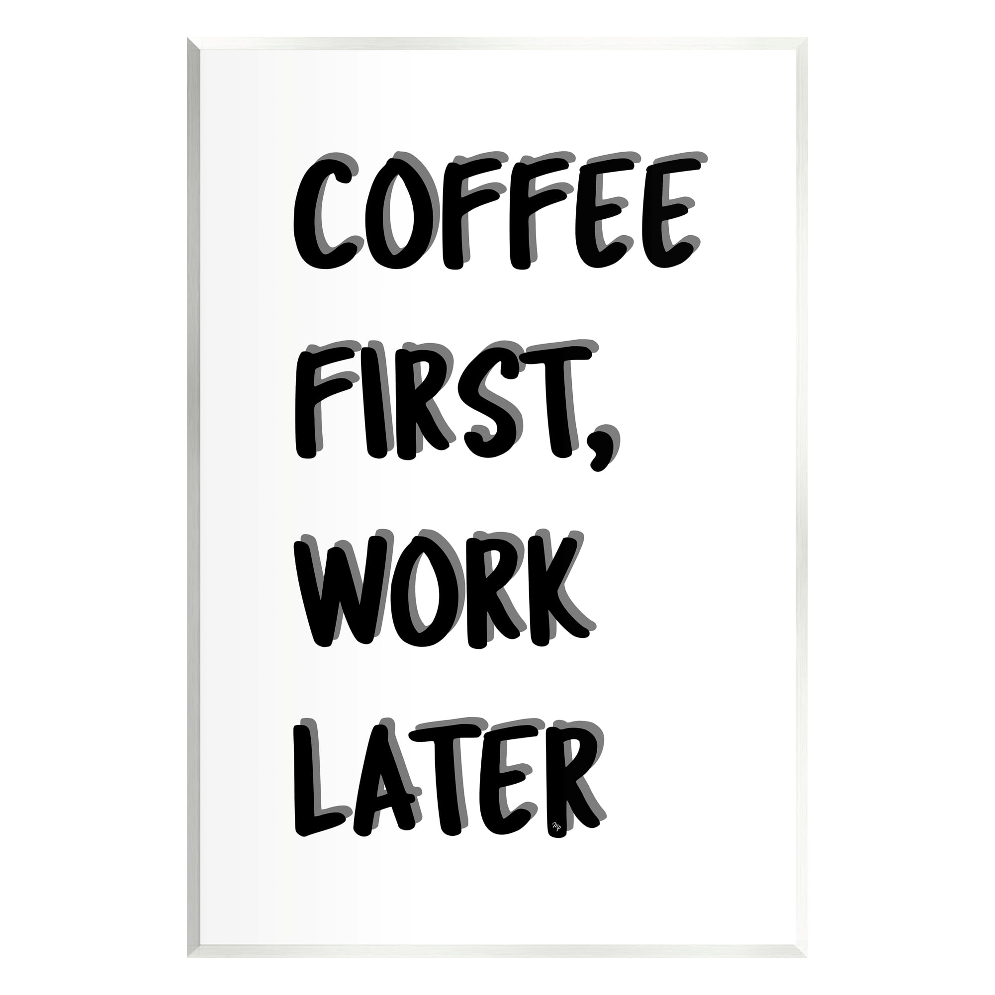 Stupell Industries Coffee First Work Later Food & Beverage Painting Unframed Art Print Wall Art, 13 x 19