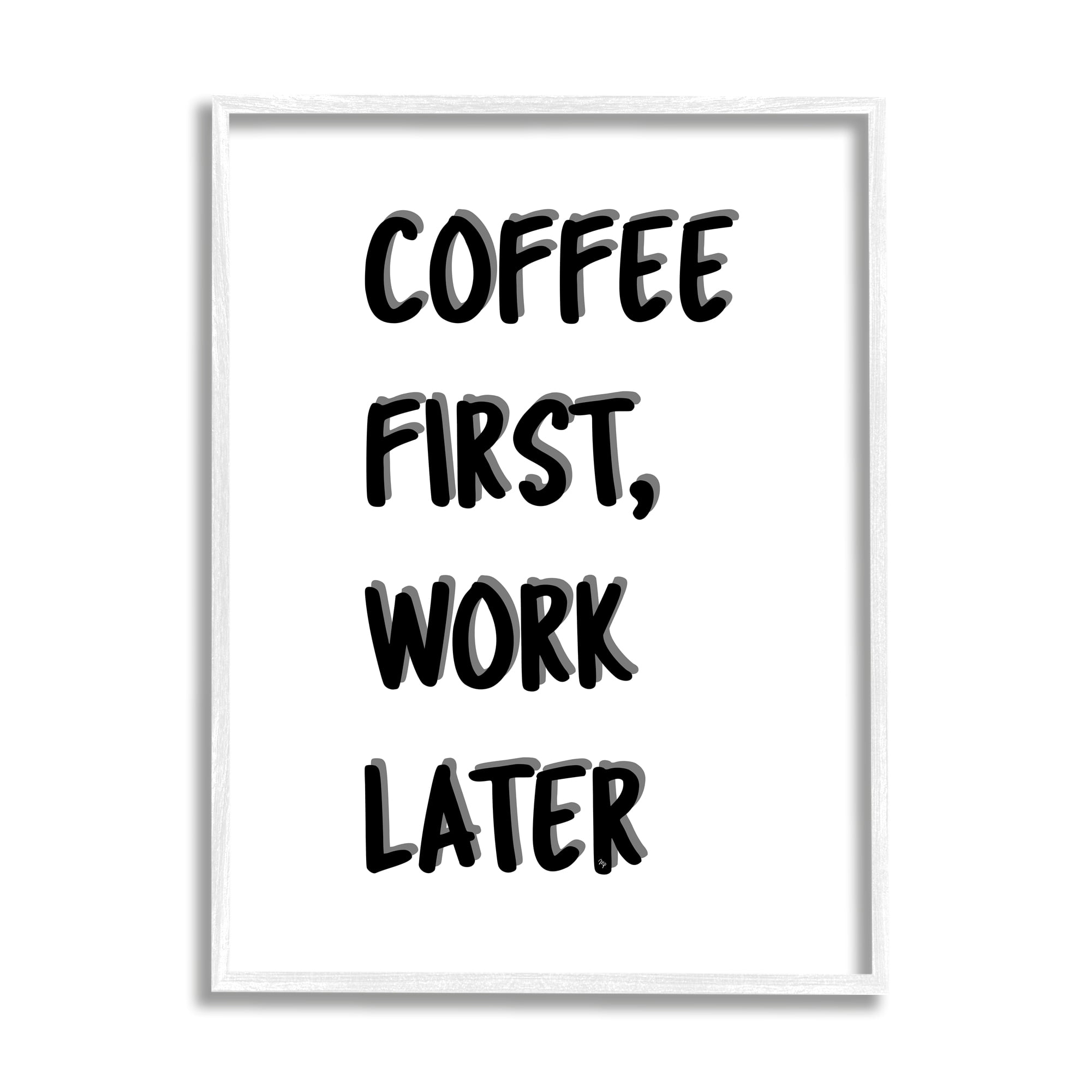 Stupell Industries Coffee First Work Later Food & Beverage Painting White Framed Art Print Wall Art, 11 x 14