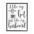 thumbnail image 1 of Stupell Industries Coffee Hot Like My Husband Quote Funny Family Phrase Framed Wall Art Design by Daphne Polselli, 11" x 14", Black Framed, 1 of 7