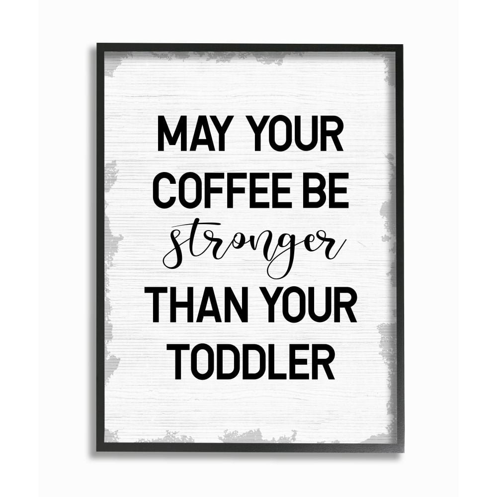 Stupell Industries Coffee Stronger Than Toddler Phrase Family Parent Sign Framed Wall Art Design by Daphne Polselli, 16" x 20", Black Framed