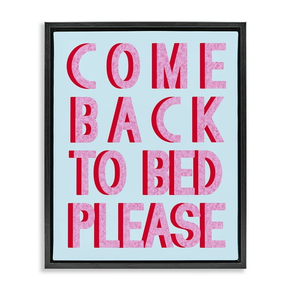 Stupell Industries Come Back To Bed Typography Painting Black Floater Framed Art Print Wall Art, 17 x 21