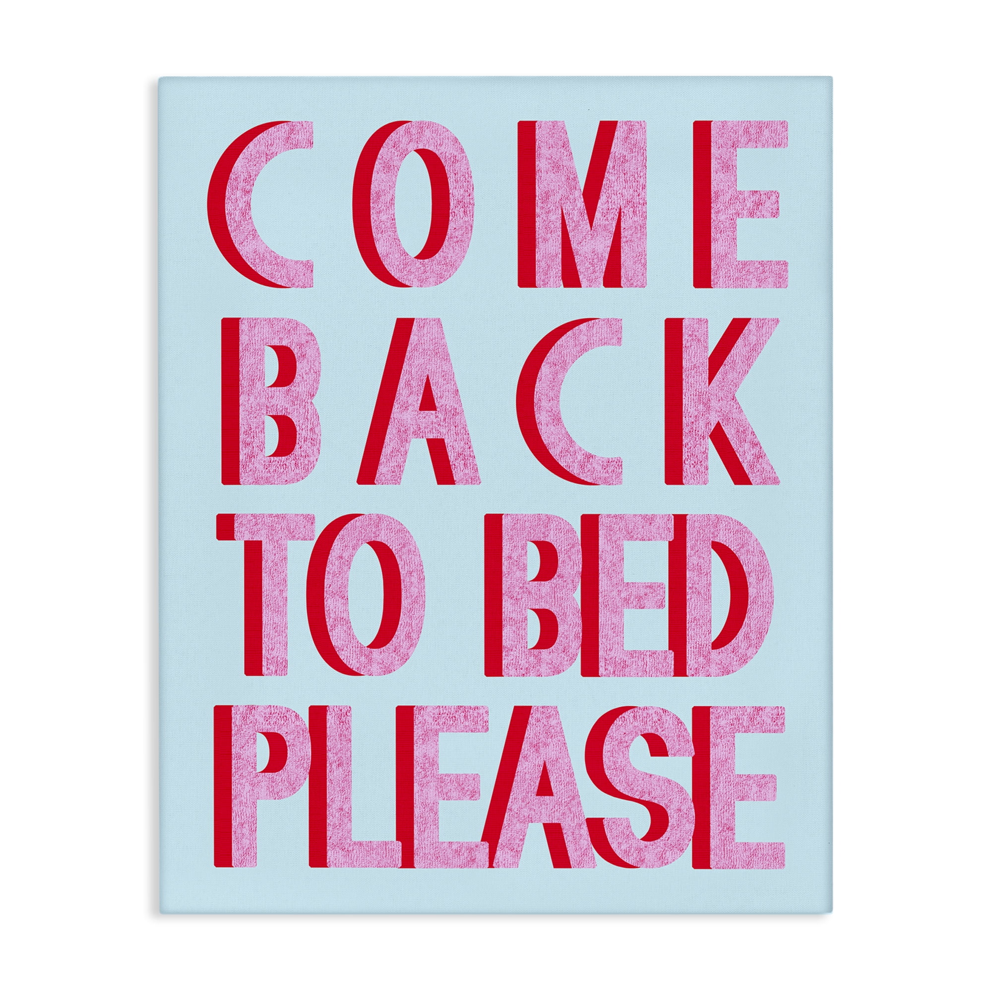 Stupell Industries Come Back To Bed Typography Painting Gallery Wrapped Canvas Art Print Wall Art, 36 x 48