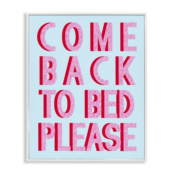 Stupell Industries Come Back To Bed Typography Painting White Framed Art Print Wall Art, 11 x 14