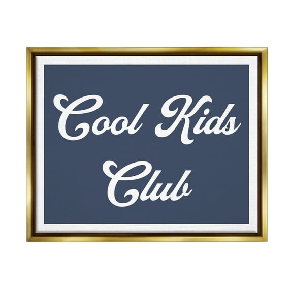 Stupell Industries Cool Kids Club Blue Phrase Inspirational Painting Gold Floater Framed Art Print Wall Art