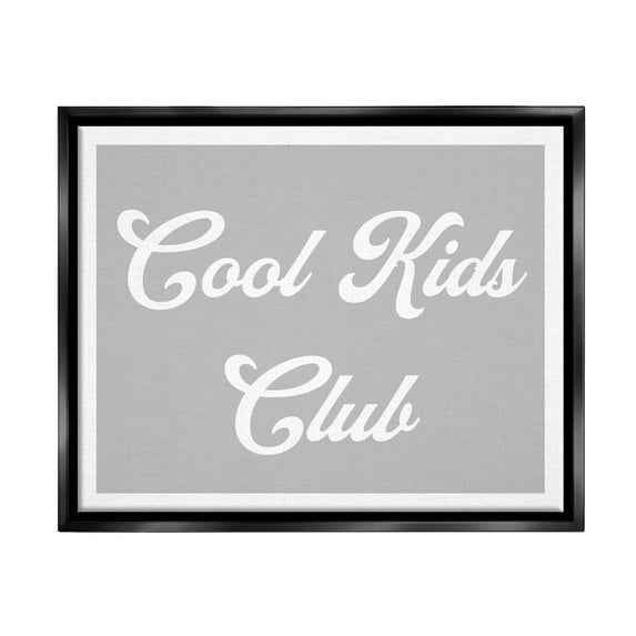 Stupell Industries Cool Kids Club Simple Grey Phrase Inspirational Painting Black Floater Framed Art Print Wall Art
