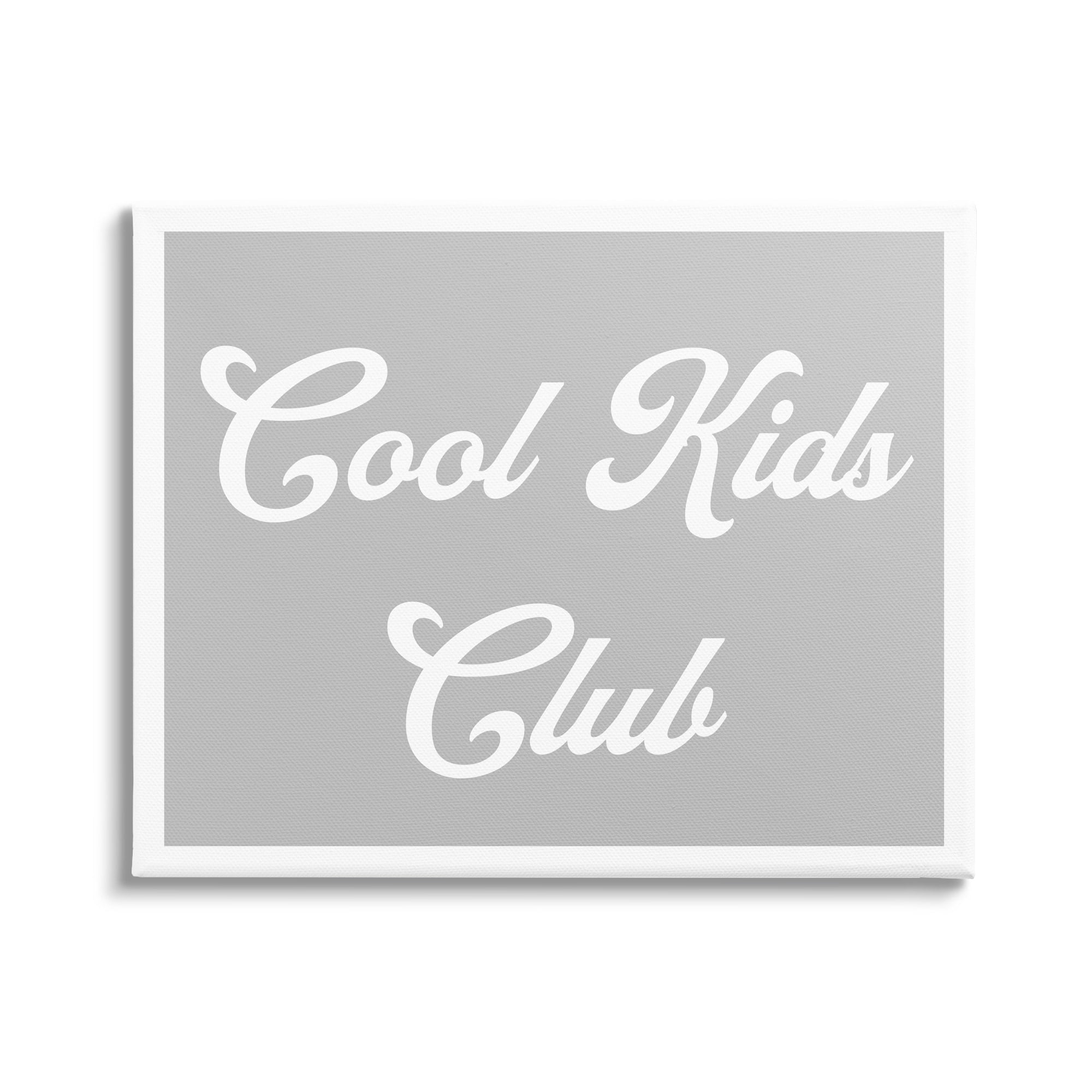 Stupell Industries Cool Kids Club Simple Grey Phrase Inspirational Painting Gallery Wrapped Canvas Print Wall Art