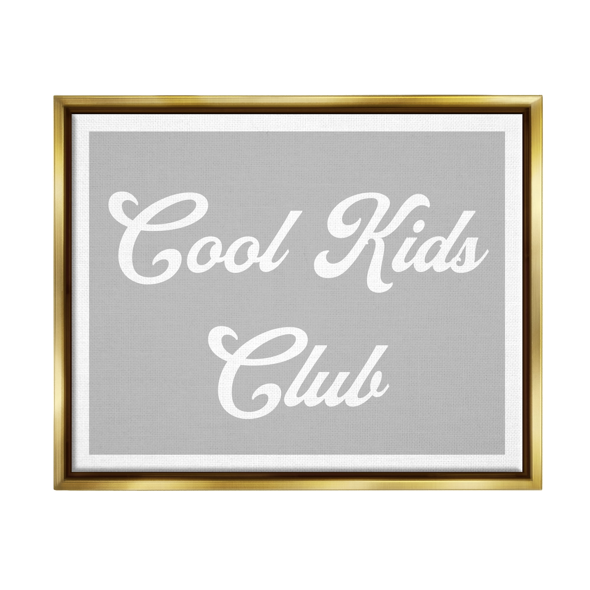 Stupell Industries Cool Kids Club Simple Grey Phrase Inspirational Painting Gold Floater Framed Art Print Wall Art