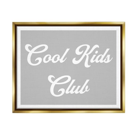 Stupell Industries Cool Kids Club Simple Grey Phrase Inspirational Painting Gold Floater Framed Art Print Wall Art