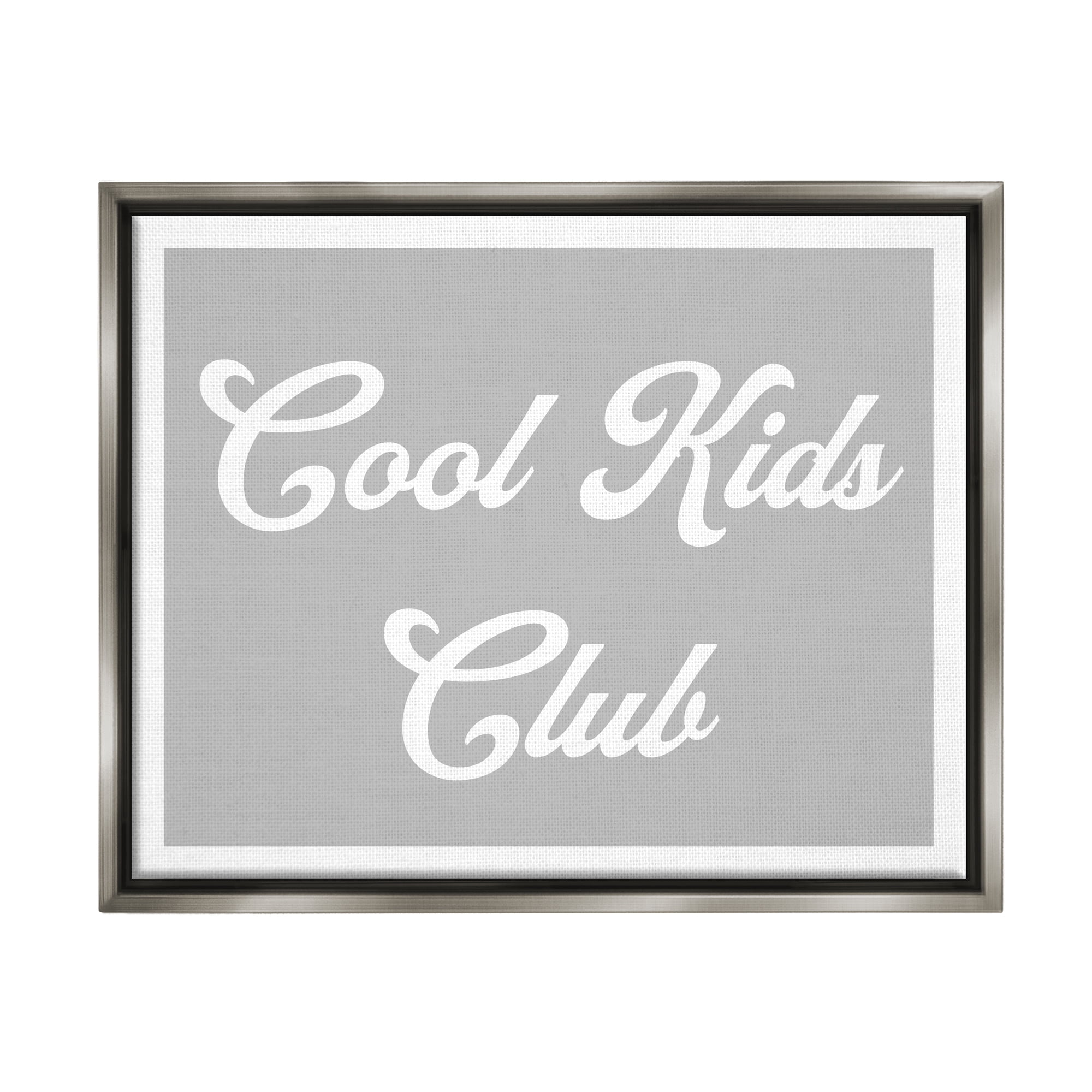Stupell Industries Cool Kids Club Simple Grey Phrase Inspirational Painting Gray Floater Framed Art Print Wall Art